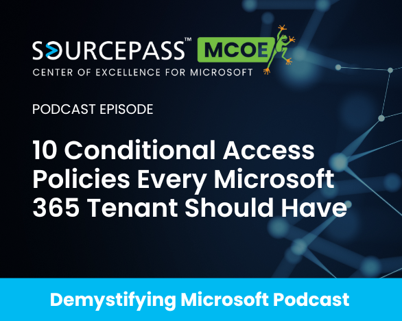 10 Conditional Access Policies Every Microsoft 365 Tenant Should Have | Microsoft 365 Security | Sourcepass MCOE 