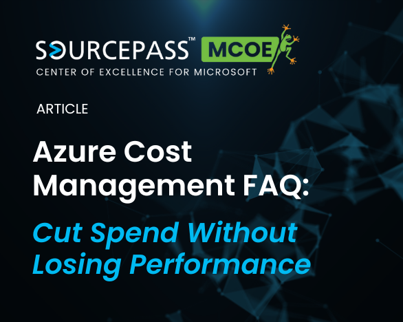 Azure Cost Management FAQ: Cut Spend Without Losing Performance | Sourcepass MCOE 