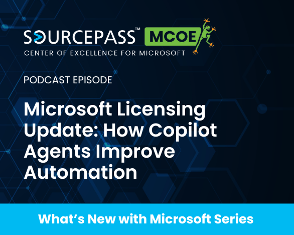 Microsoft Licensing Update: How Copilot Agents Improve Automation | Sourcepass MCOE 