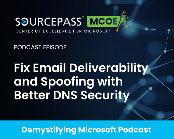 Fix Email Deliverability and Spoofing with Better DNS Security | Email Security Series | Sourcepass MCOE