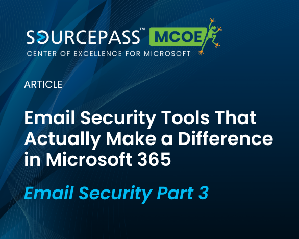 Email Security Tools that Actually Make a Difference in Microsoft 365 | Sourcepass MCOE