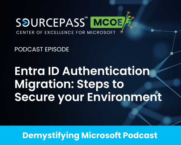 Microsoft Entra ID Authentication Migration: Steps to Secure your Environment | Sourcepass MCOE