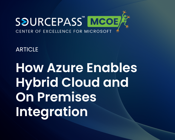 How Azure Enables Hybrid Cloud and On Premises Integration | Microsoft Hybrid Solutions | Sourcepass MCOE