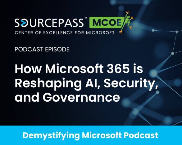 How Microsoft 365 is Reshaping AI, Security, and Governance | Microsoft licensing | Sourcepass MCOE