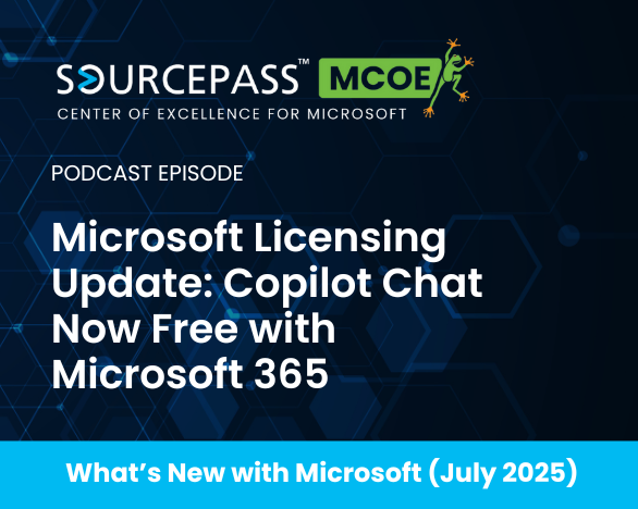 July Microsoft Licensing Update: Copilot Chat Now Free with Microsoft 365 | Sourcepass MCOE Microsoft Licensing Consultants