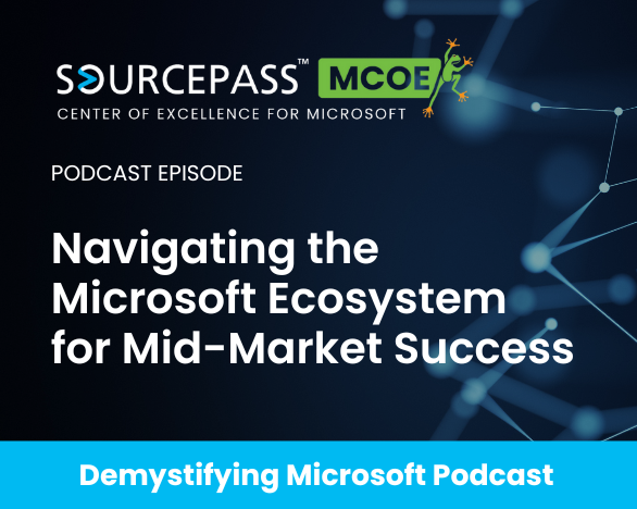 Navigating the Microsoft Ecosystem for Mid-Market Success | Insights from The Partner Masters CEO Justin Slagle | Sourcepass MCOE