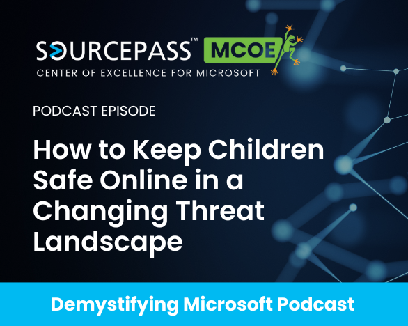 How to Keep Children Safe Online in a Changing Threat Landscape | Sourcepass MCOE