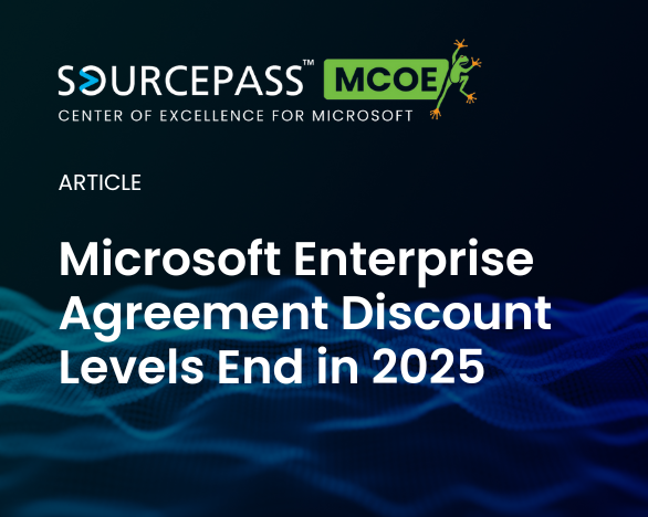 Microsoft Enterprise Agreement Discount Levels End in 2025 | Microsoft Licensing | Sourcepass MCOE