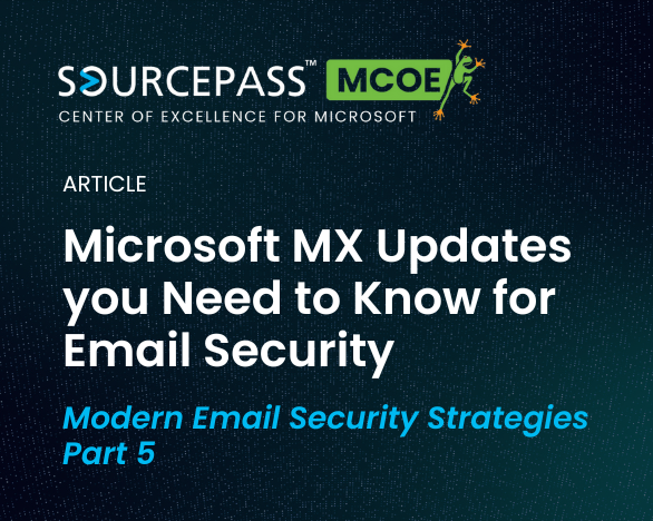 Microsoft MX Updates you Need to Know for Email Security | Sourcepass MCOE 