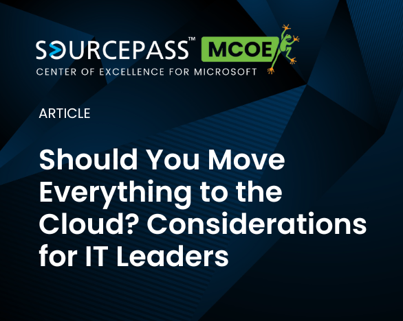 Should You Move Everything to the Cloud? Consideration for IT Leaders | Hybrid Solutions Sourcepass MCOE