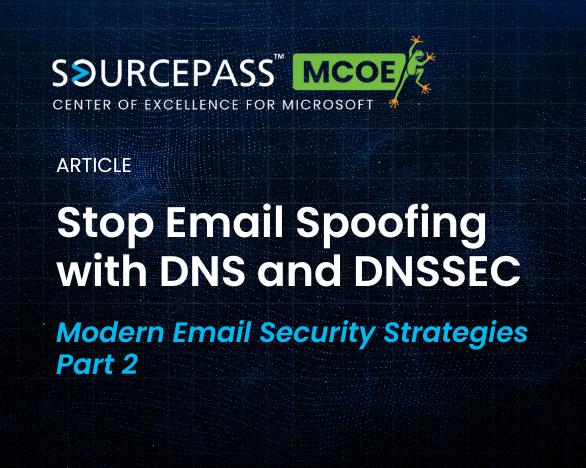 Stop Email Spoofing with DNS and DNSSEC | Modern Email Security Strategies | Sourcepass MCOE
