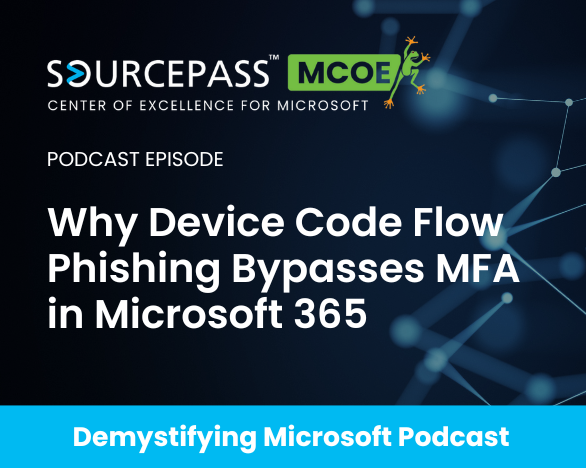 Why Device Code Flow Phishing Bypasses MFA in Microsoft 365 | Sourcepass MCOE | Demystifying Microsoft podcast | Microsoft 365 Security 