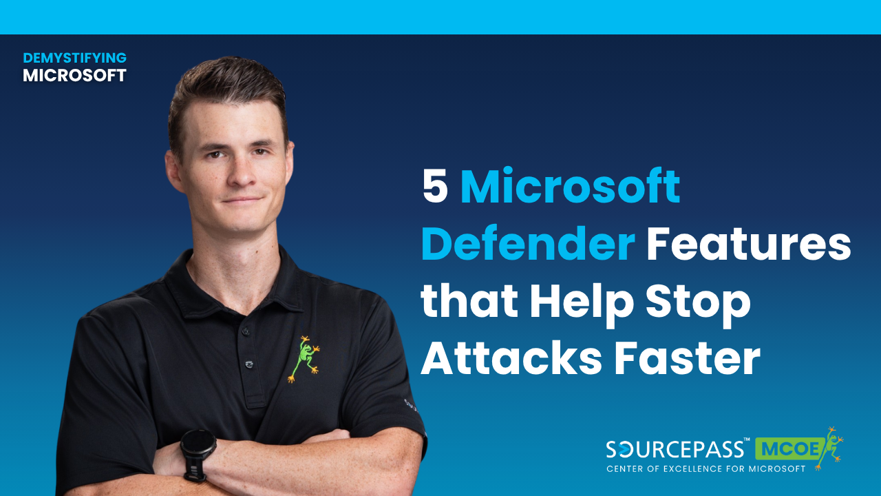 5 Microsoft Defender Features that Help Stop Attacks Faster
