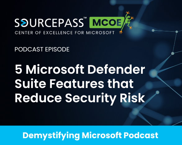 5 Microsoft Defender Suite Features that Reduce Security Risk