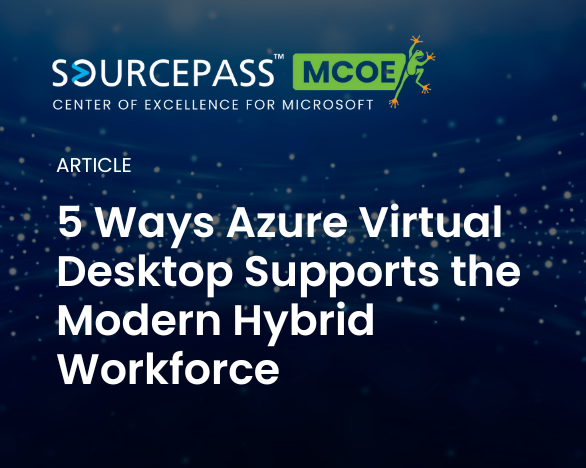 5 Ways Azure Virtual Desktop Supports the Modern Hybrid Workforce