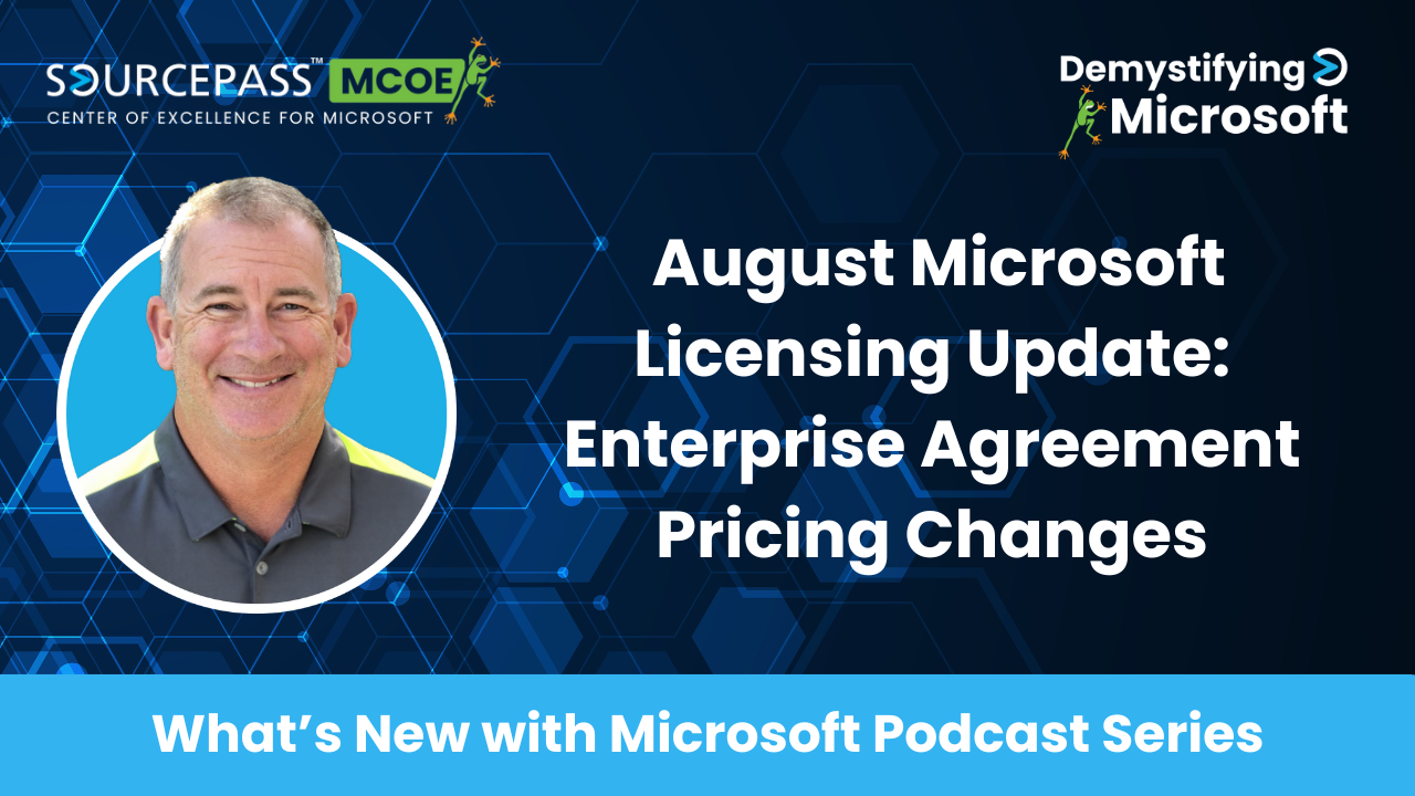 August Microsoft Licensing Update: Enterprise Agreement (EA) Licensing Changes 