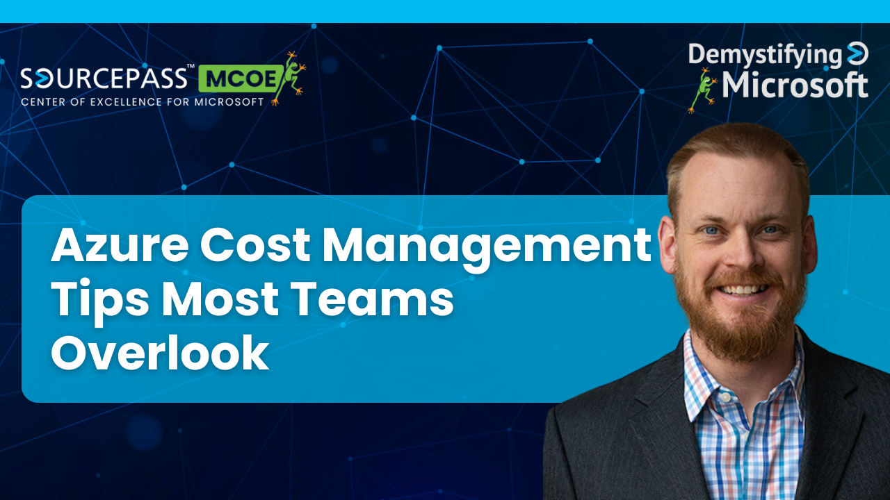 Azure Cost Management Tips Most Teams Overlook | Sourcepass MCOE 