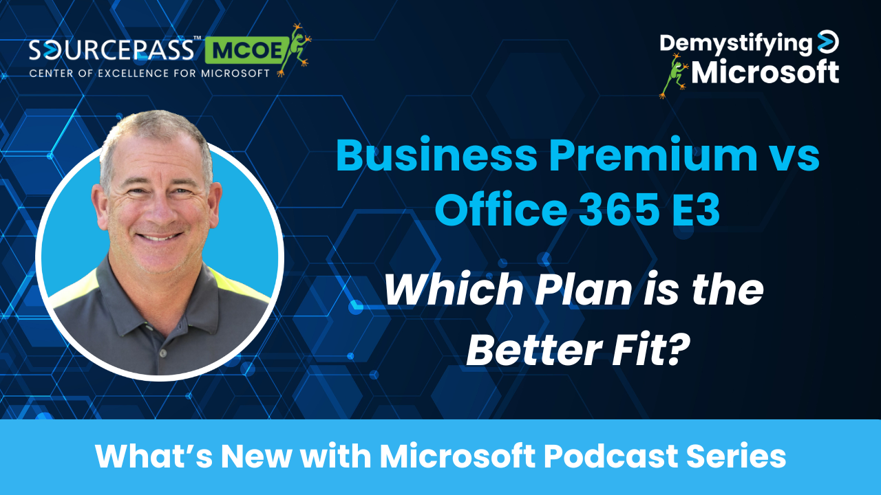 Business Premium vs Office 365 E3 | Microsoft Licensing | Sourcepass MCOE 