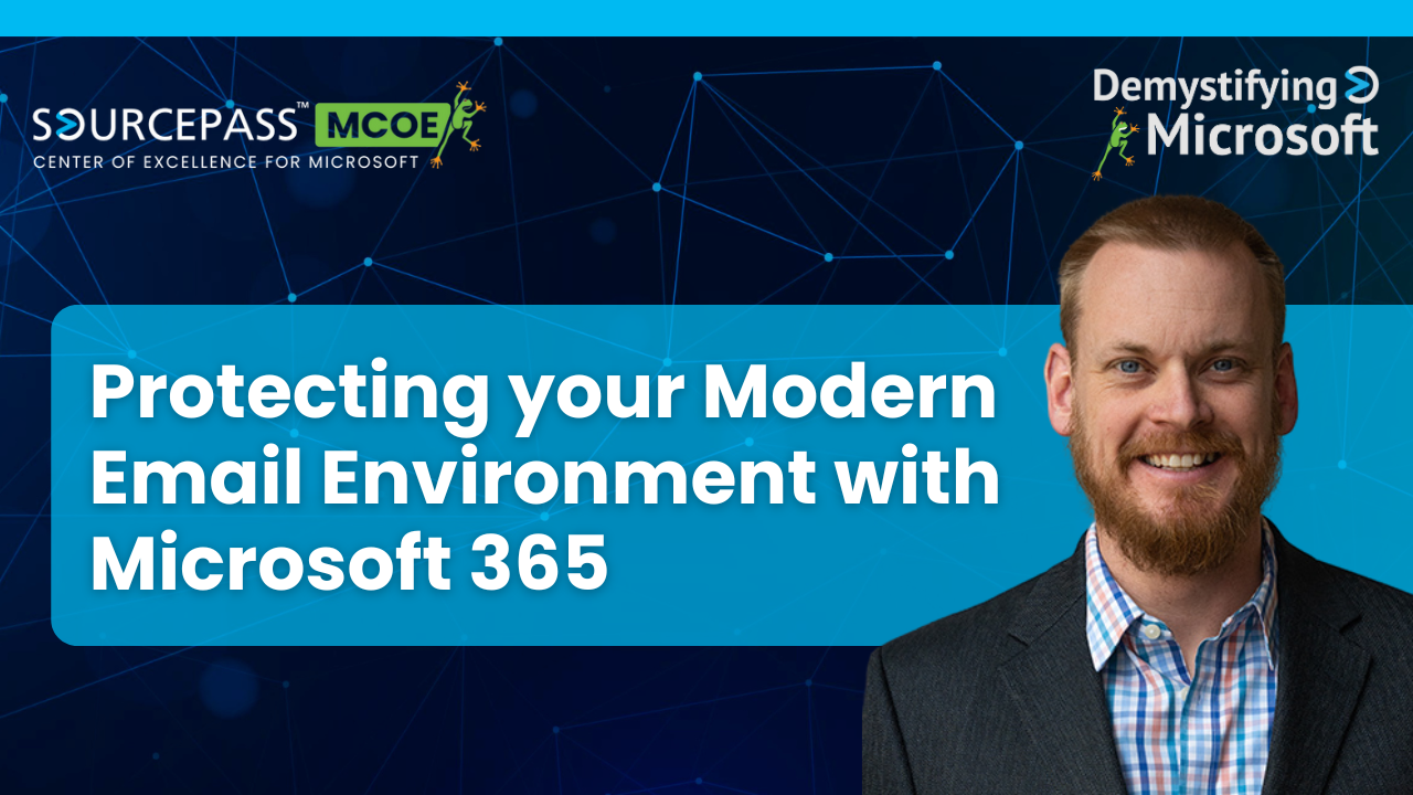 Protecting your Modern Email Environment with Microsoft 365 | Email Security Series | Sourcepass MCOE
