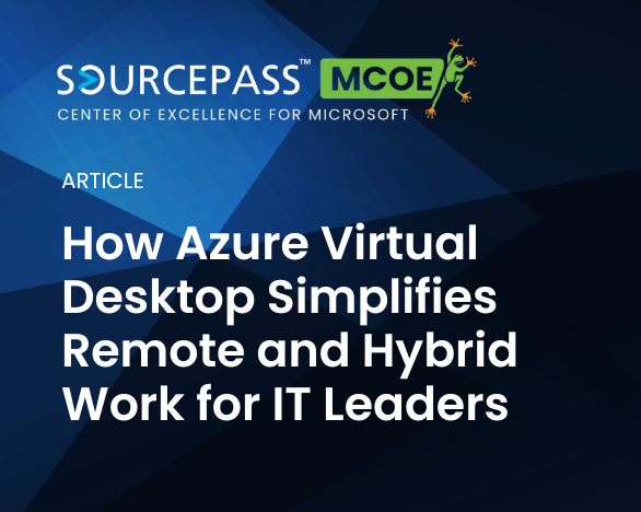 How Azure Virtual Desktop Simplifies Remote and Hybrid Work for IT Leaders