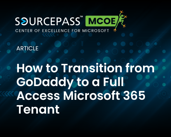 How to Transition from GoDaddy to a Full Access Microsoft 365 Tenant