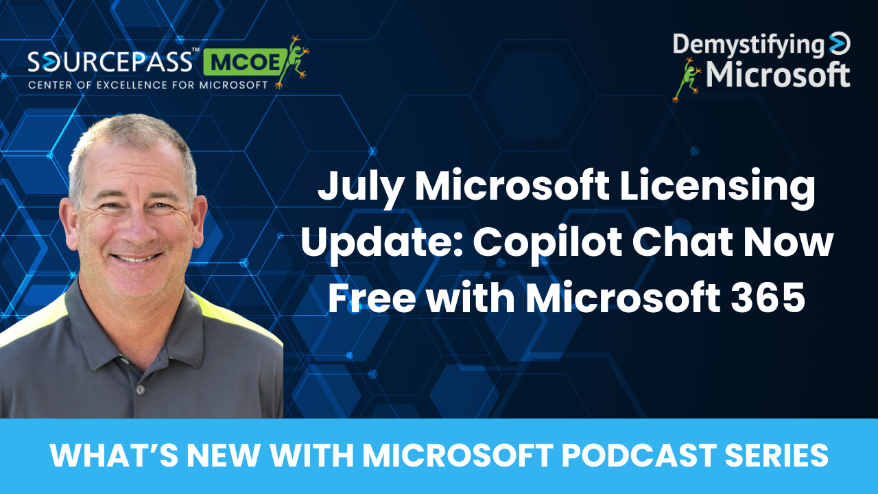 July Microsoft Licensing Update: Copilot Chat Now Free with Microsoft 365 Licensing | Sourcepass MCOE Microsoft Licensing Consultants 