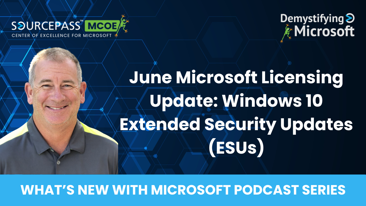 June Microsoft Licensing Update: Windows 10 Extended Security Updates (ESUs) | Sourcepass MCOE