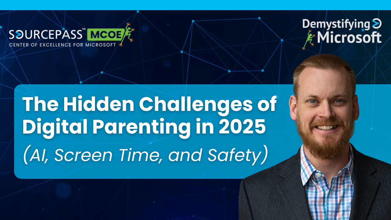 The Hidden Challenges of Digital Parenting in 2025 (AI, Screen Time, and Safety) | Sourcepass MCOE 