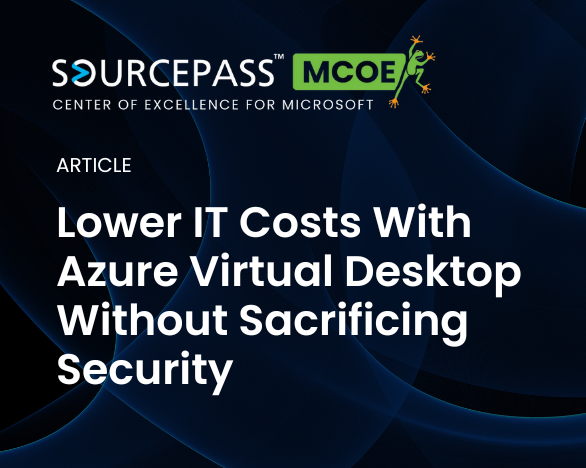 Lower IT Costs With Azure Virtual Desktop Without Sacrificing Security