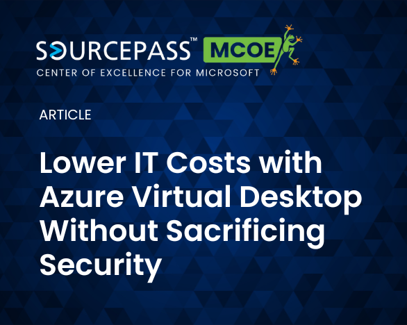 Lower IT Costs with Azure Virtual Desktop Without Sacrificing Security