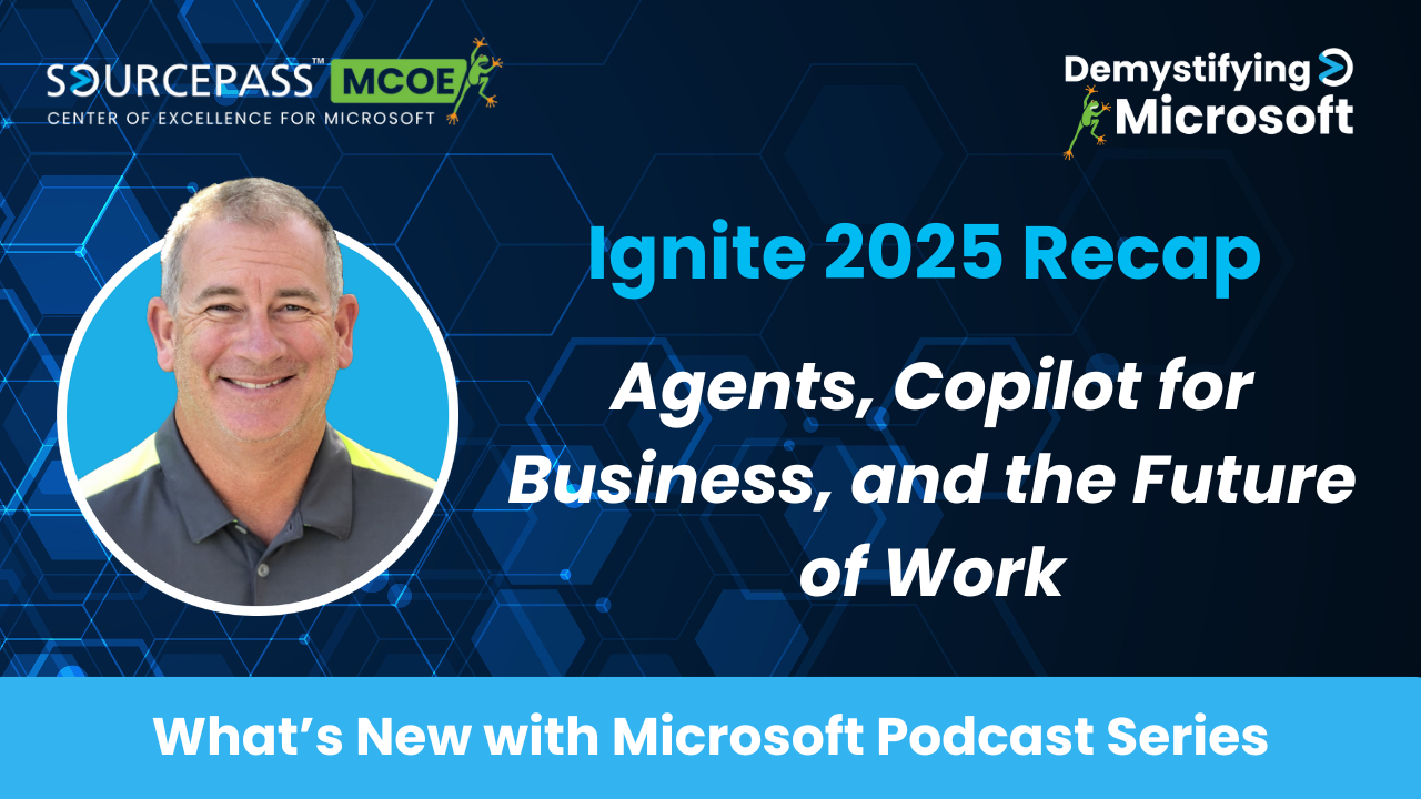 Microsoft Ignite 2025 Recap | Agents, Copilot for Business and the Future of Work | Demystifying Microsoft Podcast