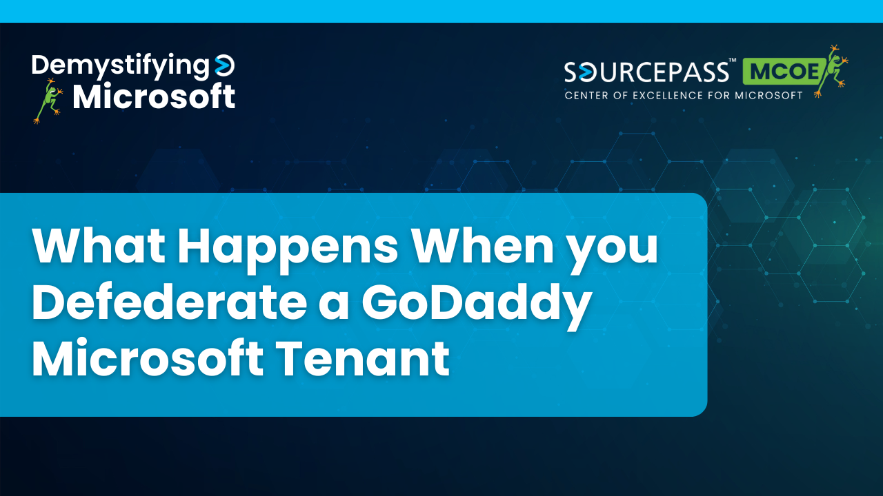 What Happens When You Perform a GoDaddy Defederation on a Microsoft Tenant | Sourcepass MCOE 