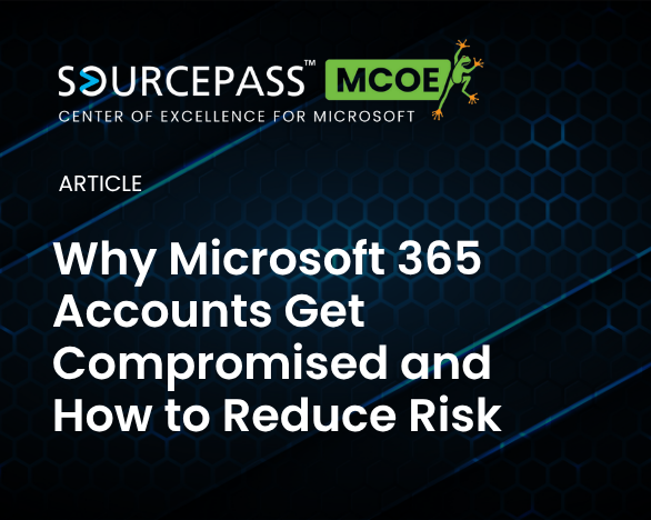 Why Microsoft 365 Accounts Get Compromised and How to Reduce Risk