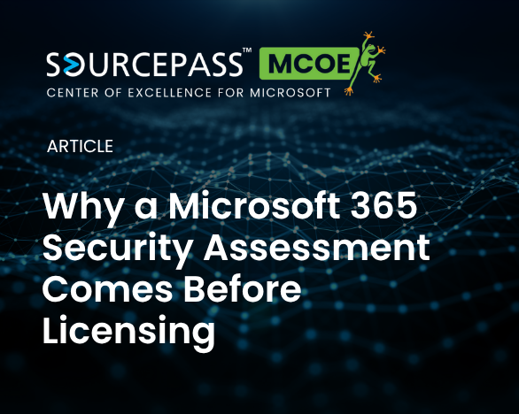 Why a Microsoft 365 Security Assessment Comes Before Licensing